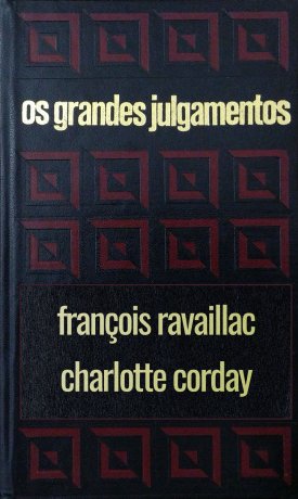 Capa do livro Os grandes julgamentos - Ravaillac e Corday, de Claude Bertin