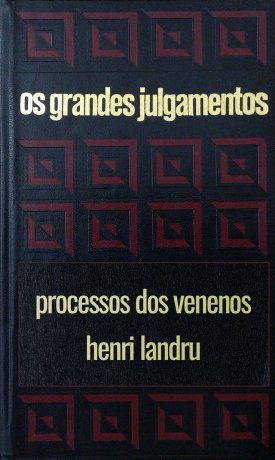 Capa do livro Os grandes julgamentos - Processos dos venenos e Landru, de Claude Bertin