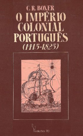 Capa do livro O Império Colonial Português (1415-1825), de Charles R. Boxer
