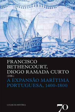 Capa do livro A expansão marítima portuguesa, 1400-1800, de Francisco Bethencourt, Diogo Ramada Curto (dir.)