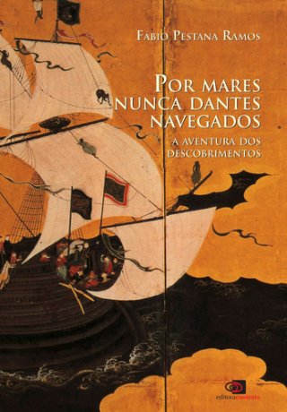 Capa do livro Por mares nunca dantes navegados, de Fábio Pestana Ramos