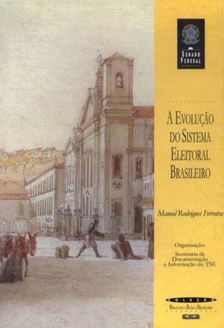 Capa do livro A evolução do sistema eleitoral brasileiro, de Manoel Rodrigues Ferreira
