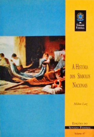 Capa do livro A história dos símbolos nacionais, de Milton Luz