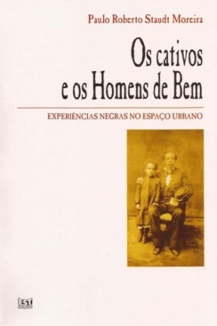 Capa do livro Os cativos e os Homens de Bem, de Paulo Roberto Staudt Moreira