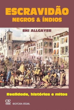 Capa do livro Escravidão, negros & índios, de Eni Allgayer