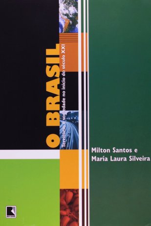 Capa do livro O Brasil: território e sociedade no início do século XXI, de Milton Santos, Maria Laura Silveira