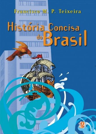 Capa do livro História Concisa do Brasil, de Francisco M.P. Teixeira