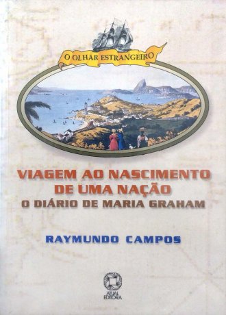 Capa do livro Viagem ao nascimento de uma nação, de Raymundo Campos