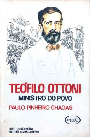 Capa do livro Teófilo Ottoni: Ministro do povo, de Paulo Pinheiro Chagas