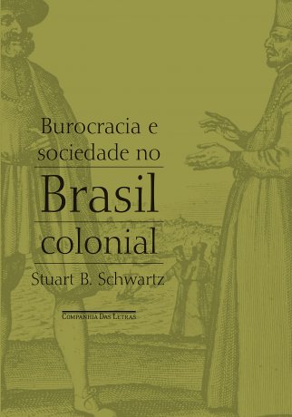 Capa do livro Burocracia e sociedade no Brasil colonial, de Stuart B. Schwartz