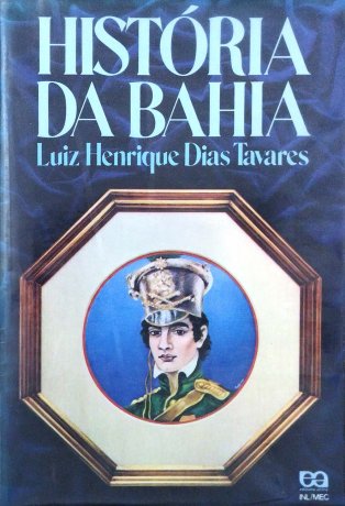 Capa do livro História da Bahia, de Luís Henrique Dias Tavares