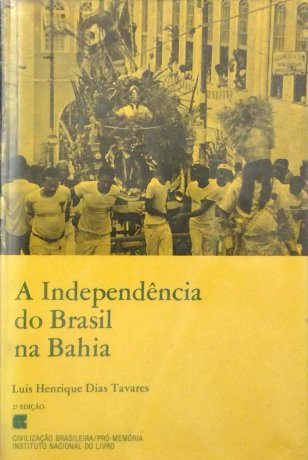 Capa do livro A Independência do Brasil na Bahia, de Luís Henrique Dias Tavares