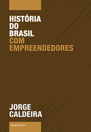 Capa do livro História do Brasil com empreendedores, de Jorge Caldeira