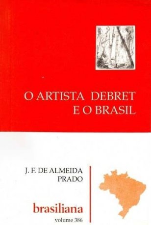 Capa do livro O artista Debret e o Brasil, de J.F. de Almeida