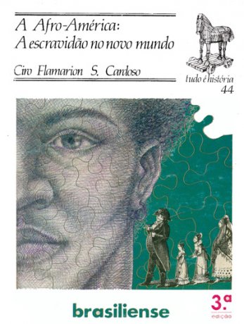 Capa do livro A Afro-América: A escravidão no novo mundo, de Ciro Flamarion Cardoso