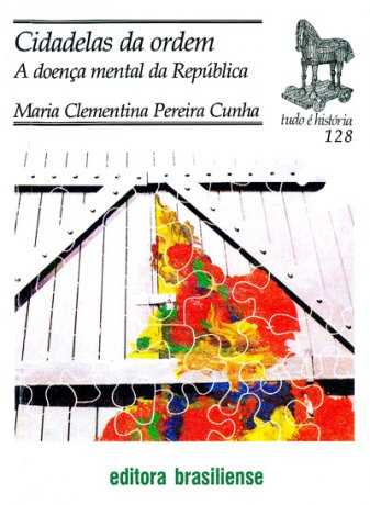 Capa do livro Cidadelas da Ordem: A doença mental da República Velha, de Maria Clementina Pereira Cunha