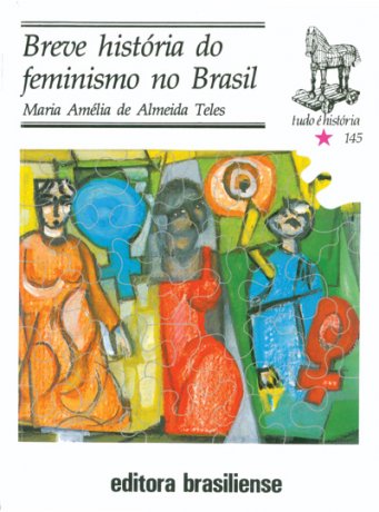Capa do livro Breve história do feminismo no Brasil, de Maria Amélia de Almeida Teles