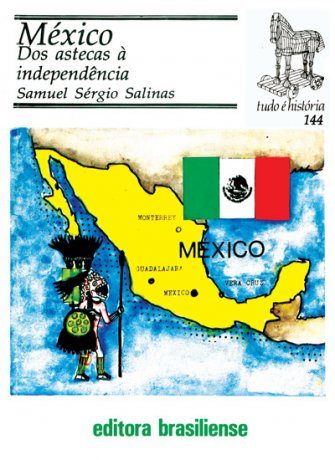 Capa do livro México: dos Astecas à Independência, de Samuel Sérgio Salinas