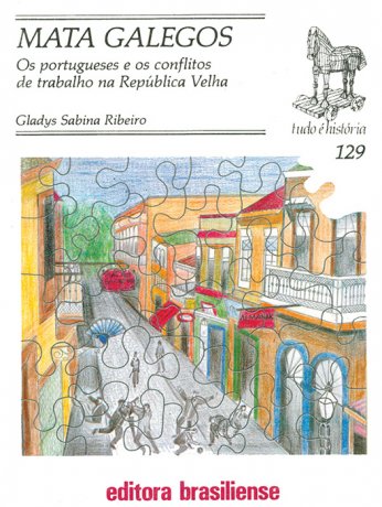 Capa do livro Mata galegos: os portugueses e os conflitos de trabalho na República Velha, de Gladys Sabina Ribeiro