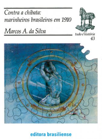 Capa do livro Contra a chibata: Marinheiros brasileiros em 1910, de Marcos A. Da Silva