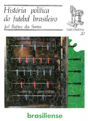 Capa do livro História Política do Futebol Brasileiro, de Joel Rufino