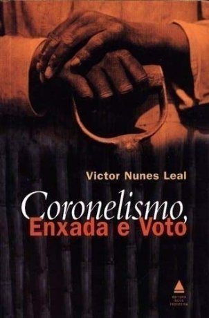 Capa do livro Coronelismo, enxada e voto, de Victor Nunes Leal