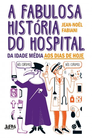 Capa do livro A fabulosa história do hospital, de Jean-Noël Fabiani