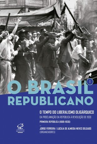 Capa do livro O Brasil Republicano Vol.1, de Jorge Ferreira, Lucilia de Almeida Neves Delgado