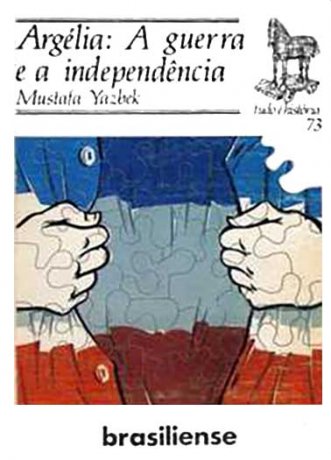 Capa do livro Argélia: A guerra e a independência, de Mustafa Yazbek
