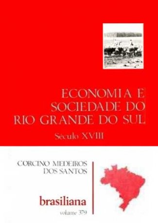 Capa do livro Economia e Sociedade do Rio Grande do Sul - Século XVIII, de Corcino Medeiros dos Santos